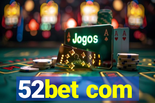 52bet com